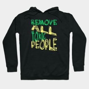 Remove All Toxic People Positive Quote Hoodie